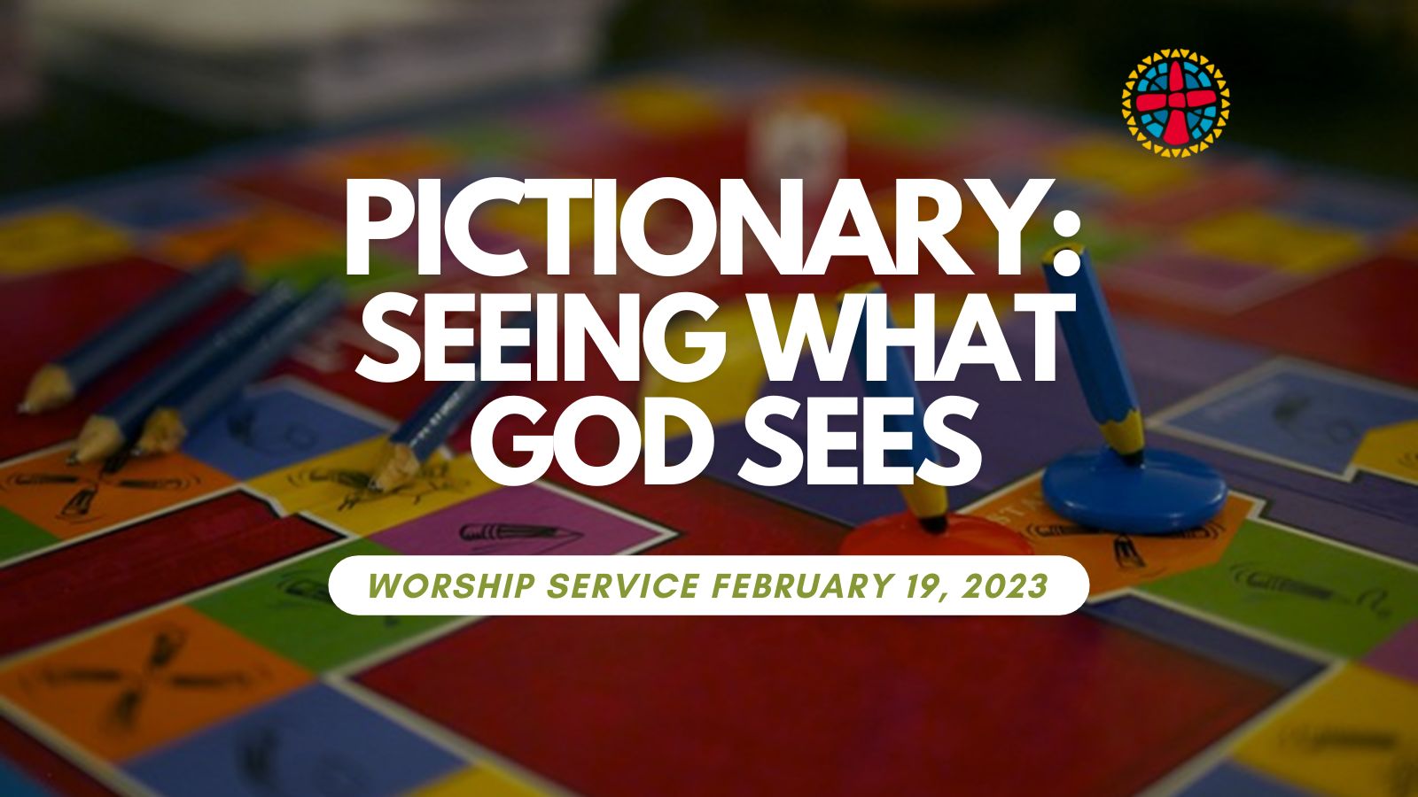 Worship Service February 19, 2023 Pictionary Seeing What God Sees